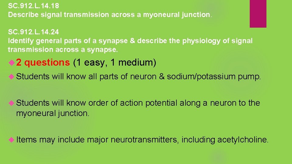 SC. 912. L. 14. 18 Describe signal transmission across a myoneural junction. SC. 912.