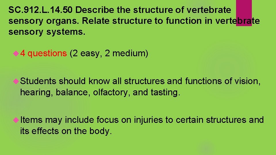 SC. 912. L. 14. 50 Describe the structure of vertebrate sensory organs. Relate structure