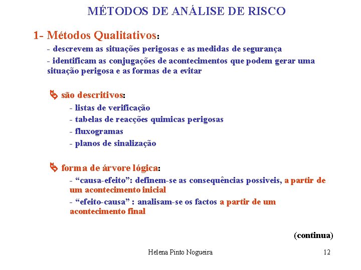 MÉTODOS DE ANÁLISE DE RISCO 1 - Métodos Qualitativos: - descrevem as situações perigosas