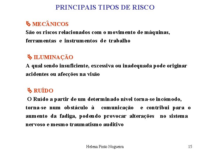 PRINCIPAIS TIPOS DE RISCO MEC NICOS São os riscos relacionados com o movimento de