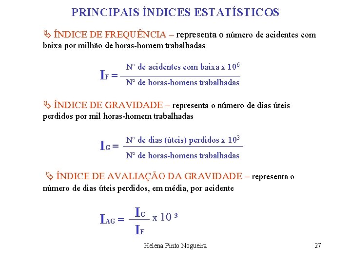 PRINCIPAIS ÍNDICES ESTATÍSTICOS ÍNDICE DE FREQUÊNCIA – representa o número de acidentes com baixa