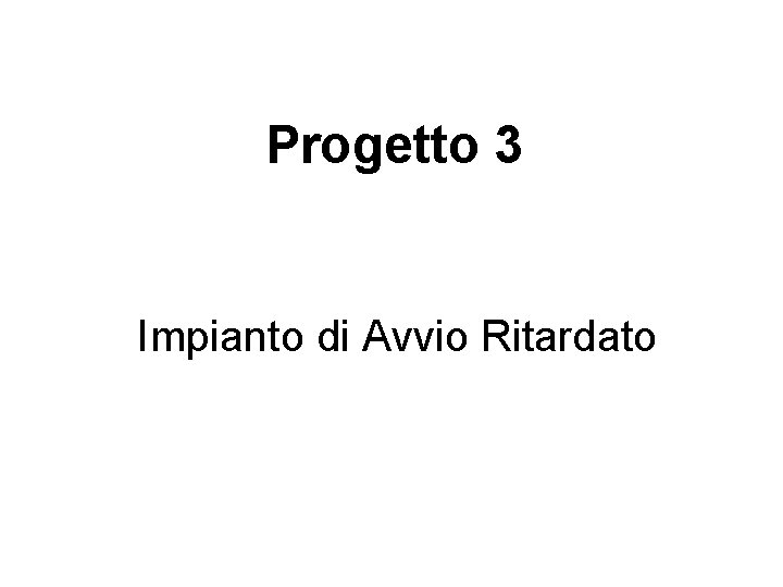 Progetto 3 Impianto di Avvio Ritardato 