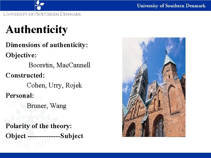 Authenticity Dimensions of authenticity: Objective: Boorstin, Mac. Cannell Constructed: Cohen, Urry, Rojek Personal: Bruner,