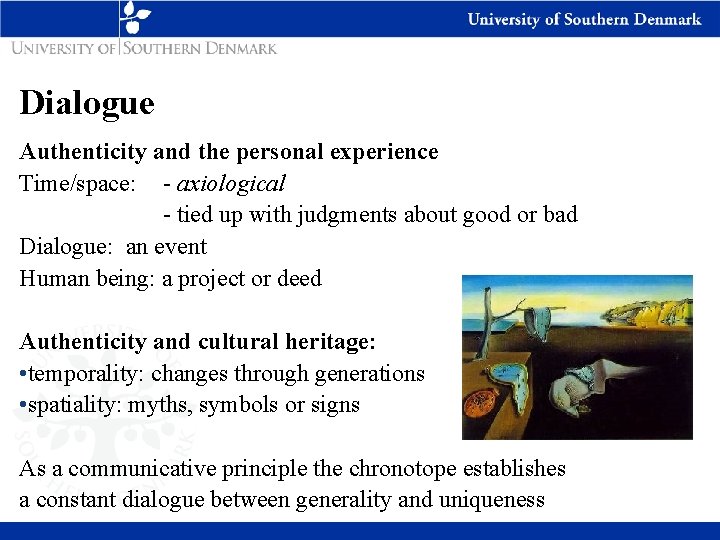 Dialogue Authenticity and the personal experience Time/space: - axiological - tied up with judgments