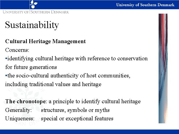 Sustainability Cultural Heritage Management Concerns: • identifying cultural heritage with reference to conservation for