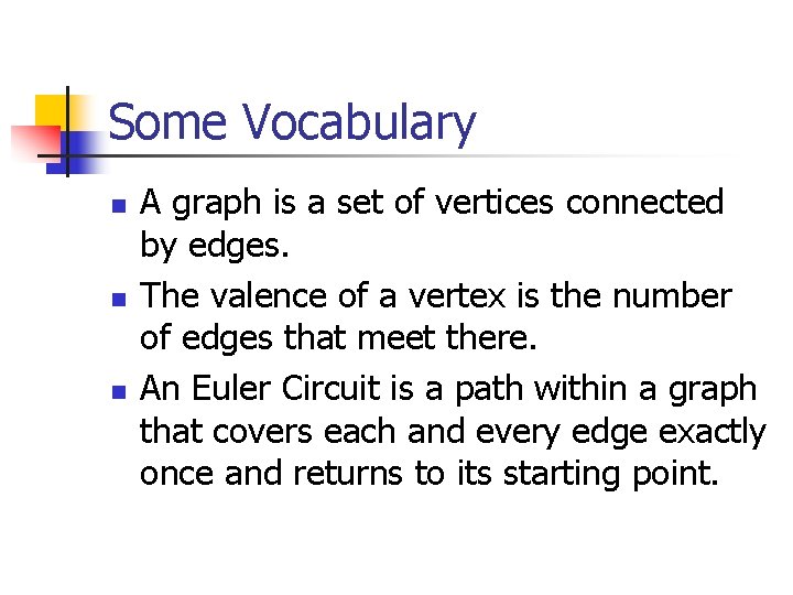 Some Vocabulary n n n A graph is a set of vertices connected by Some Vocabulary n n n A graph is a set of vertices connected by