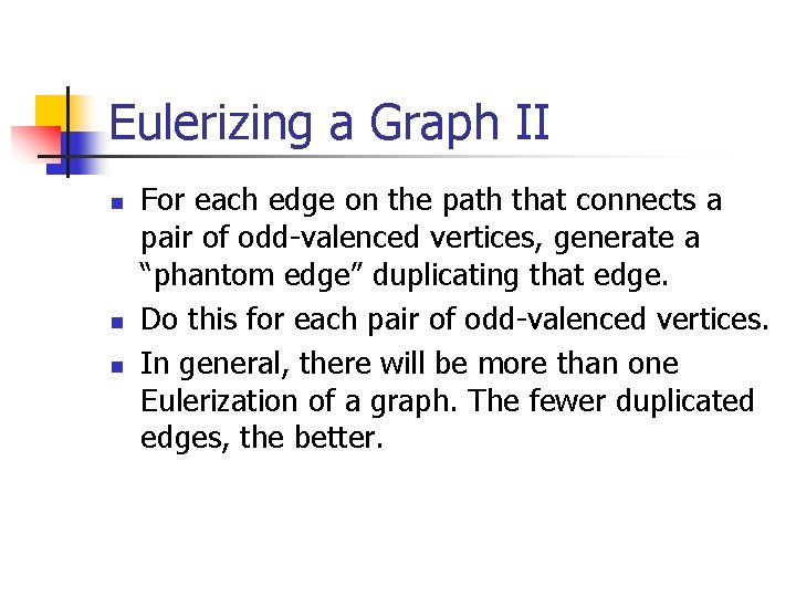 Eulerizing a Graph II n n n For each edge on the path that Eulerizing a Graph II n n n For each edge on the path that
