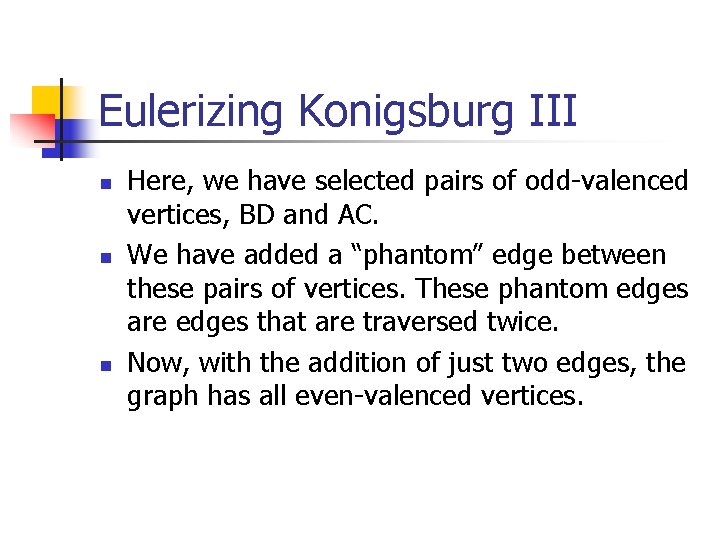 Eulerizing Konigsburg III n n n Here, we have selected pairs of odd-valenced vertices, Eulerizing Konigsburg III n n n Here, we have selected pairs of odd-valenced vertices,