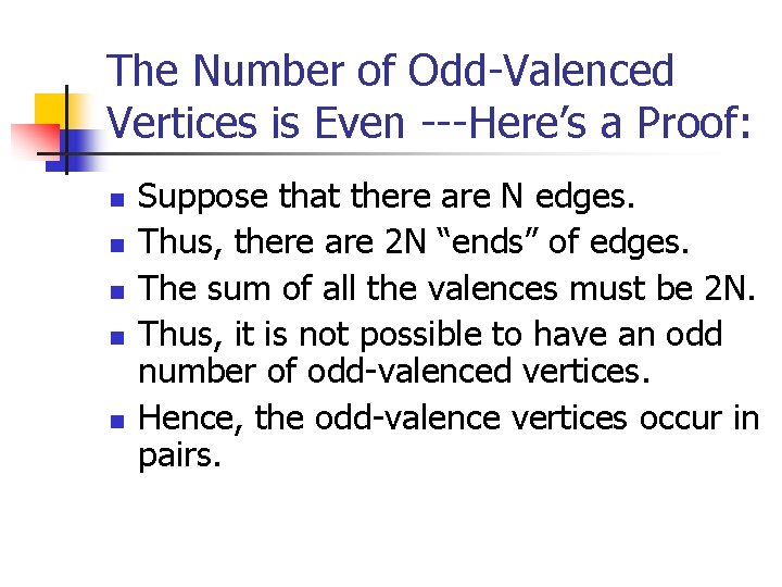 The Number of Odd-Valenced Vertices is Even ---Here’s a Proof: n n n Suppose The Number of Odd-Valenced Vertices is Even ---Here’s a Proof: n n n Suppose
