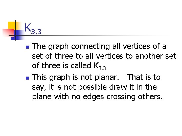 K 3, 3 n n The graph connecting all vertices of a set of K 3, 3 n n The graph connecting all vertices of a set of