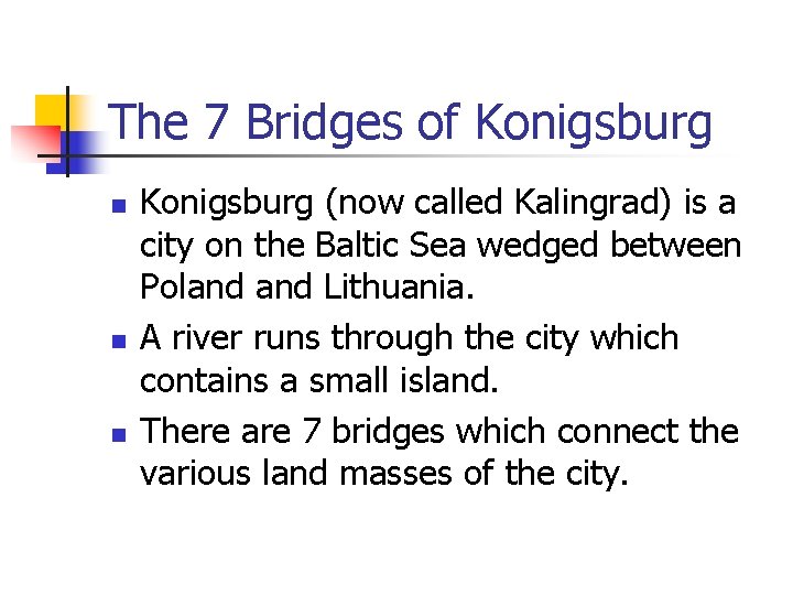 The 7 Bridges of Konigsburg n n n Konigsburg (now called Kalingrad) is a The 7 Bridges of Konigsburg n n n Konigsburg (now called Kalingrad) is a