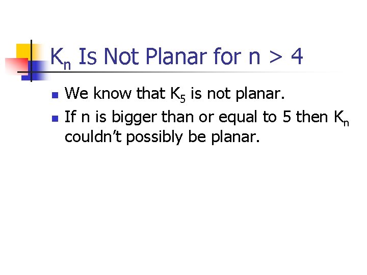 Kn Is Not Planar for n > 4 n n We know that K Kn Is Not Planar for n > 4 n n We know that K