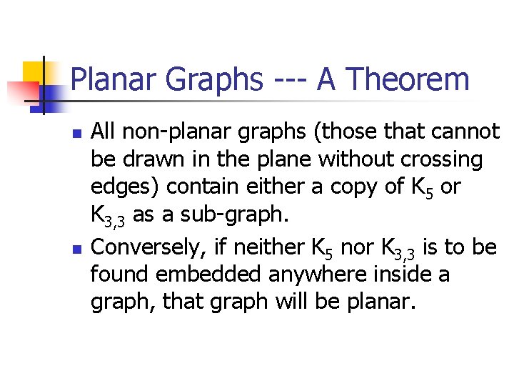 Planar Graphs --- A Theorem n n All non-planar graphs (those that cannot be Planar Graphs --- A Theorem n n All non-planar graphs (those that cannot be