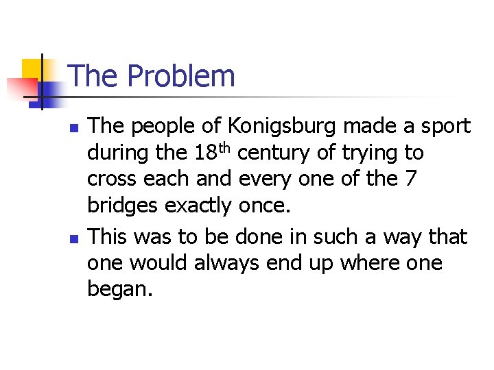 The Problem n n The people of Konigsburg made a sport during the 18 The Problem n n The people of Konigsburg made a sport during the 18