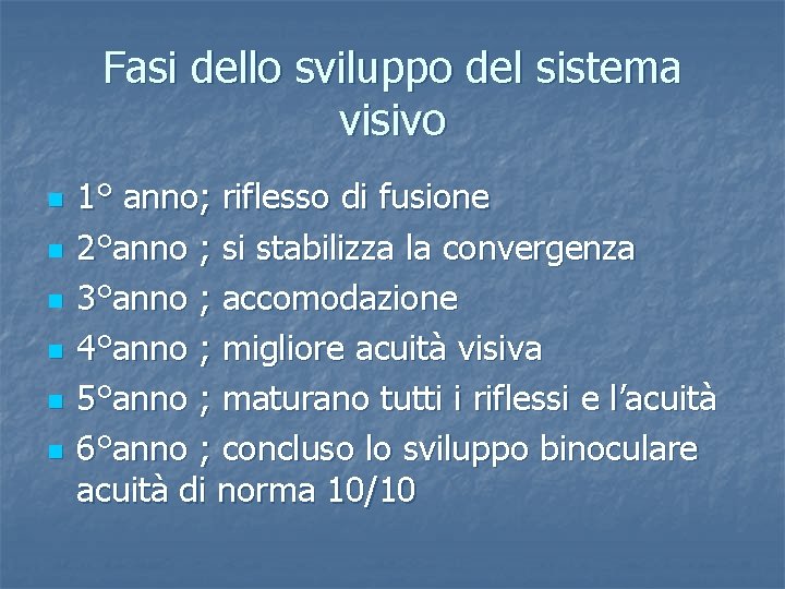 Fasi dello sviluppo del sistema visivo n n n 1° anno; riflesso di fusione