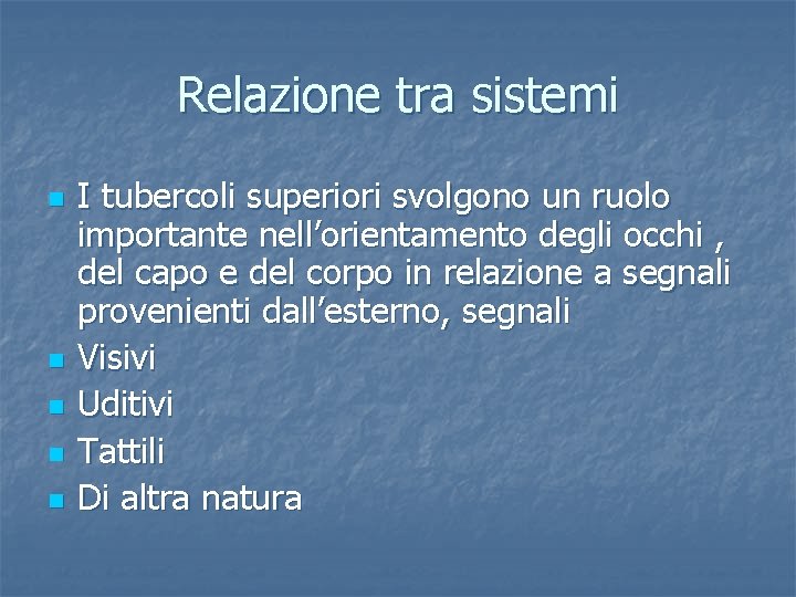 Relazione tra sistemi n n n I tubercoli superiori svolgono un ruolo importante nell’orientamento