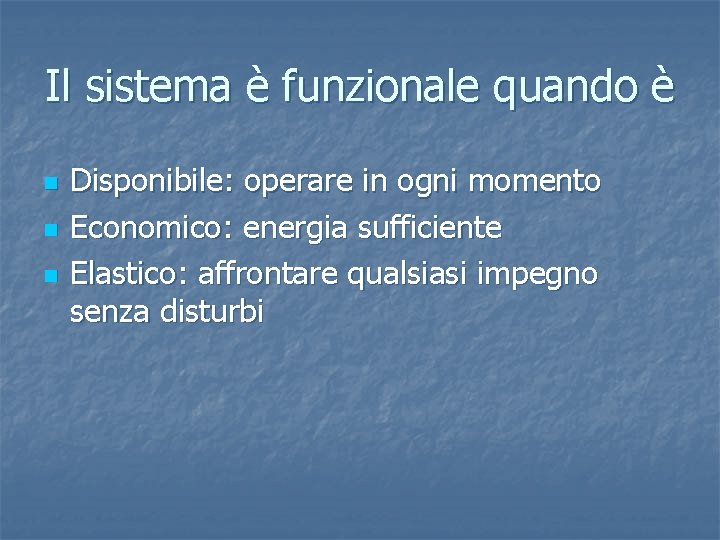 Il sistema è funzionale quando è n n n Disponibile: operare in ogni momento