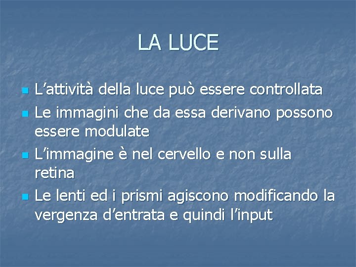 LA LUCE n n L’attività della luce può essere controllata Le immagini che da