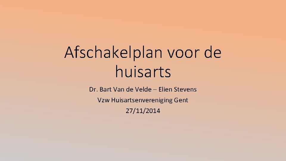Afschakelplan voor de huisarts Dr. Bart Van de Velde – Elien Stevens Vzw Huisartsenvereniging