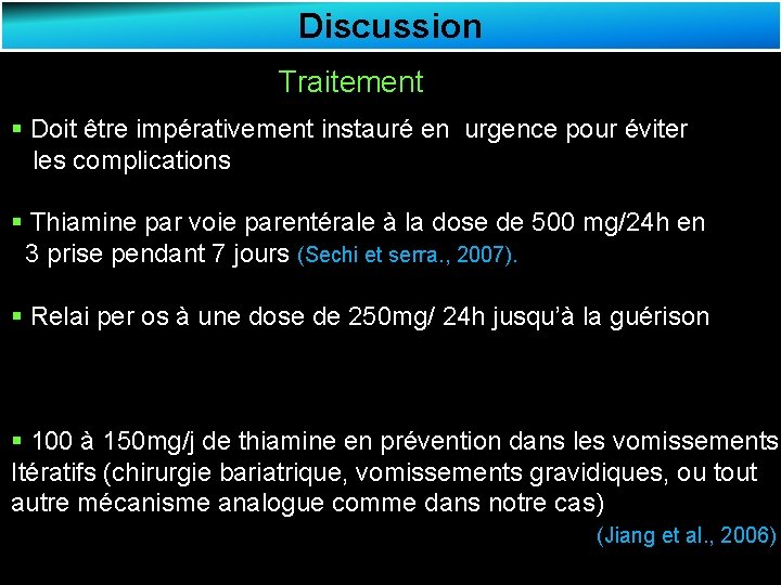 Discussion Traitement § Doit être impérativement instauré en urgence pour éviter les complications §