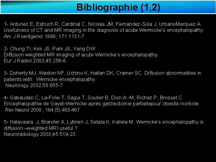 Bibliographie (1, 2) 1 - Antunez E, Estruch R, Cardinal C, Nicolas JM, Fernandez-Sola