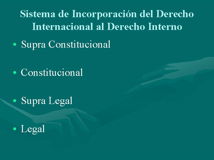 Sistema de Incorporación del Derecho Internacional al Derecho Interno • Supra Constitucional • Supra