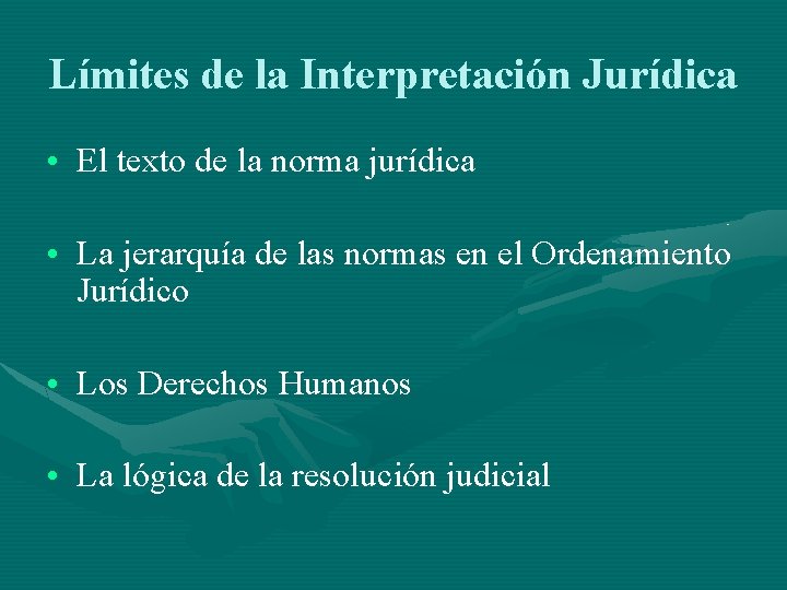 Límites de la Interpretación Jurídica • El texto de la norma jurídica • La