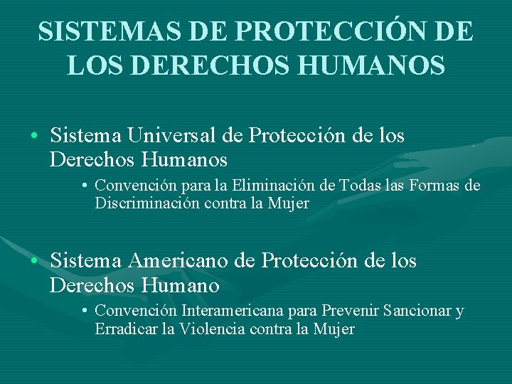 SISTEMAS DE PROTECCIÓN DE LOS DERECHOS HUMANOS • Sistema Universal de Protección de los