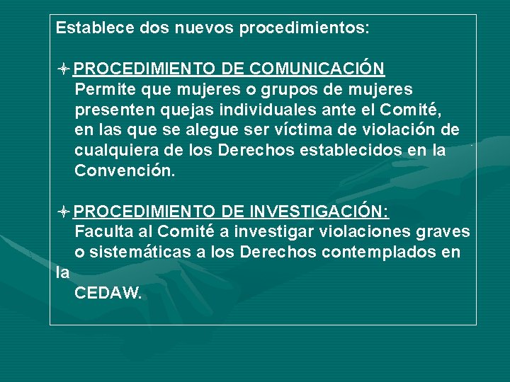 Establece dos nuevos procedimientos: l. PROCEDIMIENTO DE COMUNICACIÓN Permite que mujeres o grupos de