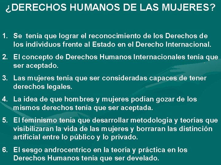 ¿DERECHOS HUMANOS DE LAS MUJERES? 1. Se tenía que lograr el reconocimiento de los