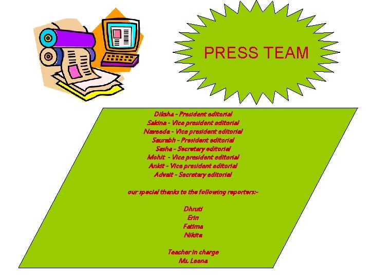 PRESS TEAM Diksha - President editorial Sakina - Vice president editorial Naveeda - Vice