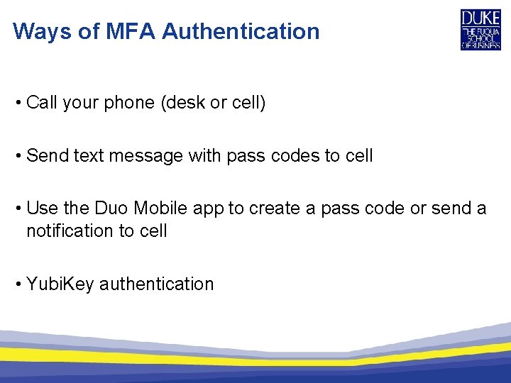 Ways of MFA Authentication • Call your phone (desk or cell) • Send text