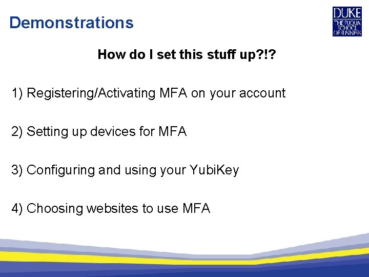 Demonstrations How do I set this stuff up? !? 1) Registering/Activating MFA on your