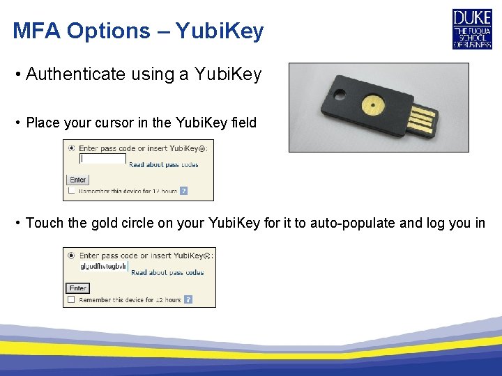 MFA Options – Yubi. Key • Authenticate using a Yubi. Key • Place your