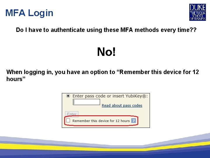 MFA Login Do I have to authenticate using these MFA methods every time? ?