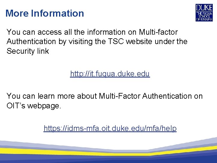 More Information You can access all the information on Multi-factor Authentication by visiting the