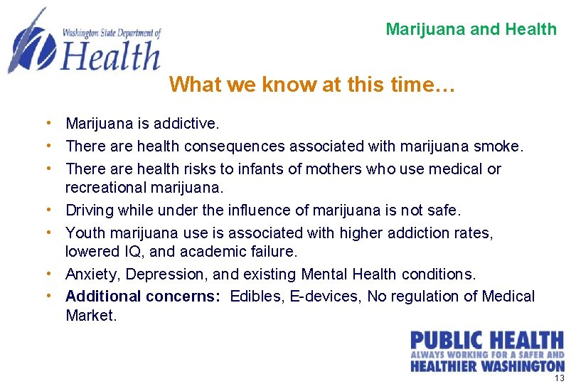 Marijuana and Health What we know at this time… • Marijuana is addictive. •