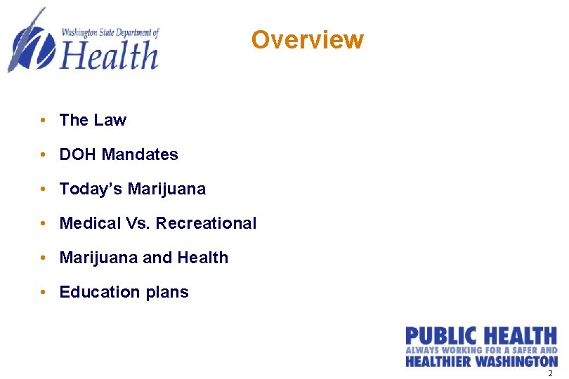 Overview • The Law • DOH Mandates • Today’s Marijuana • Medical Vs. Recreational