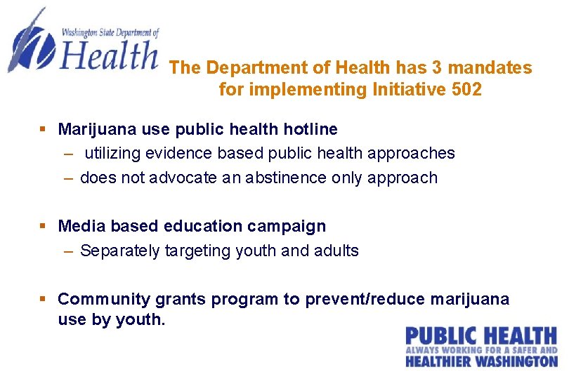 The Department of Health has 3 mandates for implementing Initiative 502 § Marijuana use