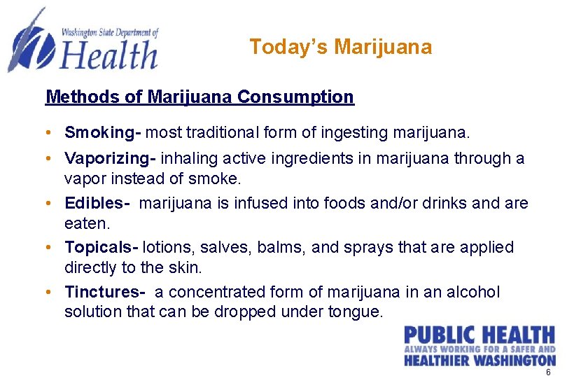 Today’s Marijuana Methods of Marijuana Consumption • Smoking- most traditional form of ingesting marijuana.