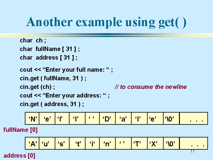 Another example using get( ) char ch ; char full. Name [ 31 ]