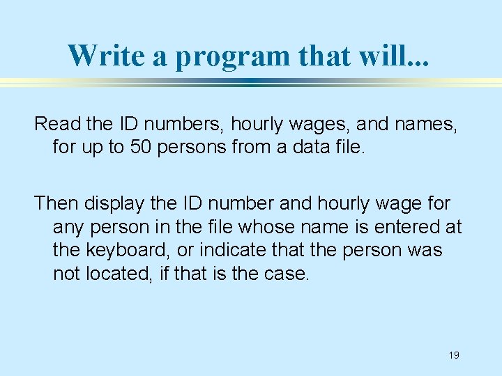 Write a program that will. . . Read the ID numbers, hourly wages, and