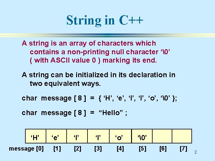 String in C++ A string is an array of characters which contains a non-printing