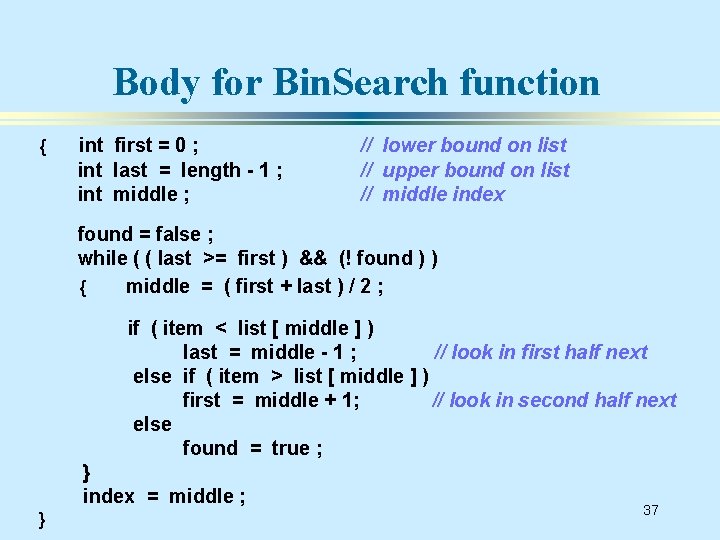 Body for Bin. Search function { int first = 0 ; int last =