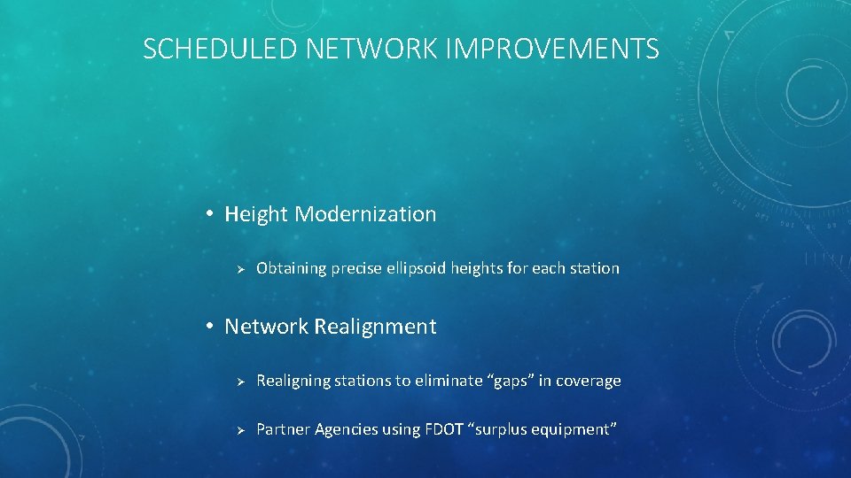 SCHEDULED NETWORK IMPROVEMENTS • Height Modernization Ø Obtaining precise ellipsoid heights for each station