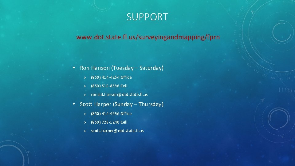 SUPPORT www. dot. state. fl. us/surveyingandmapping/fprn • Ron Hanson (Tuesday – Saturday) Ø (850)