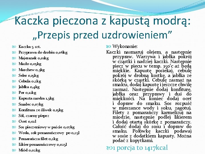 Kaczka pieczona z kapustą modrą: „Przepis przed uzdrowieniem” Kaczka 5 szt. Przyprawa do drobiu