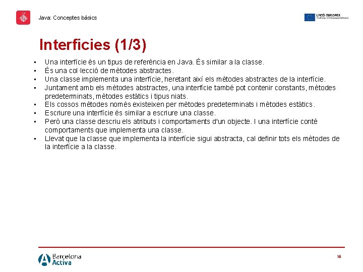 Java: Conceptes bàsics Interficies (1/3) • • Una interfície és un tipus de referència