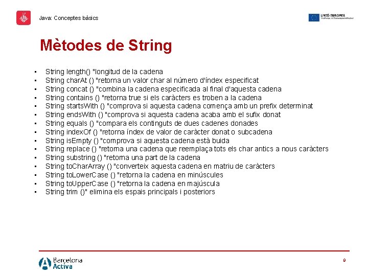 Java: Conceptes bàsics Mètodes de String • • • • String length() "longitud de