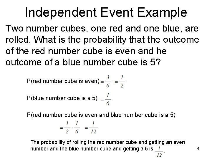 Independent Event Example Two number cubes, one red and one blue, are rolled. What